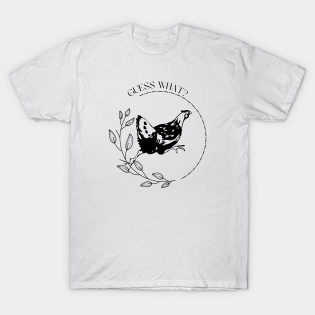 Guess what Chicken Butt T-Shirt by TrapperWeasel